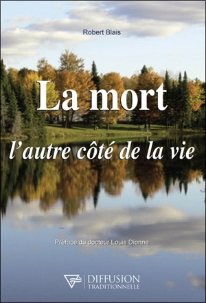 La mort : l'autre côté de la vie - Robert Blais