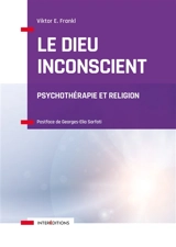 Le Dieu inconscient : psychothérapie et religion - Viktor Emil Frankl