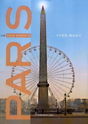 Paris... une vision différente - Yves Bady