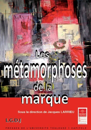 Les métamorphoses de la marque - Jacques Larrieu