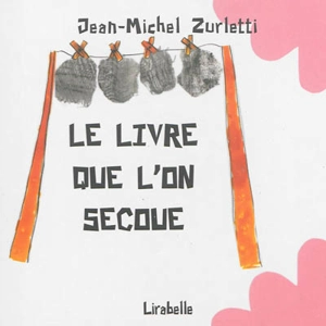 Le livre que l'on secoue - Jean-Michel Zurletti