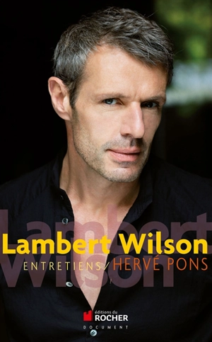 Lambert Wilson : entretiens - Lambert Wilson