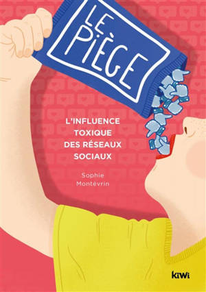 Le piège : l'influence toxique des réseaux sociaux - Sophie Montévrin