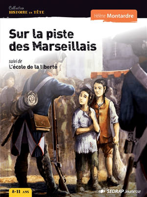 Sur la piste des Marseillais. L'école de la liberté - Hélène Montardre