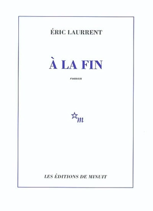 A la fin - Eric Laurrent