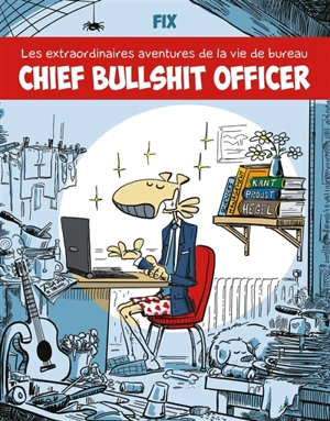Chief bullshit officer : les extraordinaires aventures de la vie de bureau - Fix