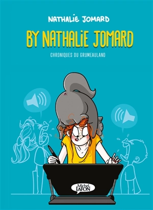 By Nathalie Jomard. Chroniques du Grumeauland - Nathalie Jomard