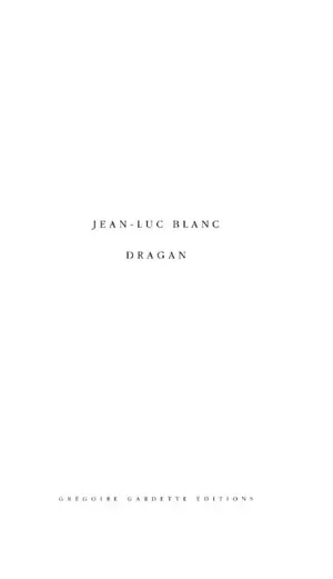 Jean-Luc Blanc, Dragan - Jean-Luc Blanc