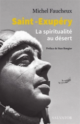 Saint-Exupéry : la spiritualité au désert - Michel Faucheux