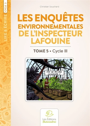 Les enquêtes environnementales de l'inspecteur Lafouine. Vol. 5. Cycle III - Christian Souchard