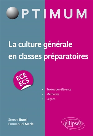La culture générale en classes préparatoires, ECE-ECS : textes de référence, méthodes, leçons - Steeve Buosi