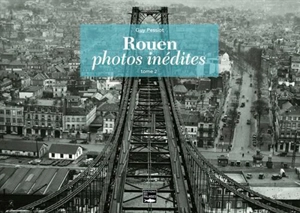 Rouen : photos inédites. Vol. 2 - Guy Pessiot