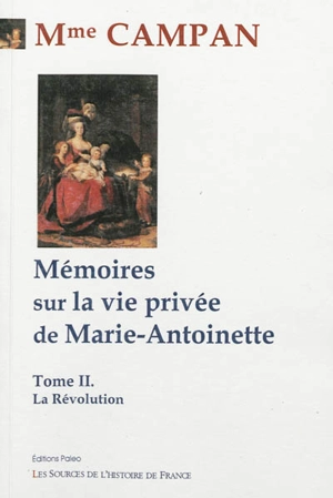 Mémoires sur la vie privée de Marie-Antoinette. Vol. 2. La Révolution - Madame Campan