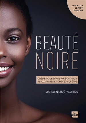 Beauté noire : cosmétiques faits maison pour peaux noires et cheveux crépus - Michèle Nicoué-Paschoud