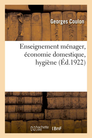 Enseignement ménager, économie domestique, hygiène - Georges Coulon