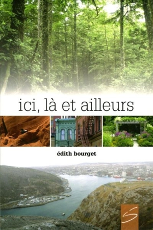 Ici, là et ailleurs - Édith Bourget