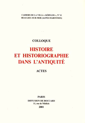 Histoire et historiographie dans l'antiquité : actes du 11e colloq... - Colloque de la villa Kérylos (11 ; 2000 ; Beaulieu-sur-Mer (Alpes-Maritimes))