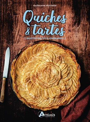 Quiches & tartes : recettes healthy & gourmandes - Guillaume Marinette