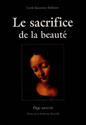 Le sacrifice de la beauté - Carole Ksiazenicer-Matheron