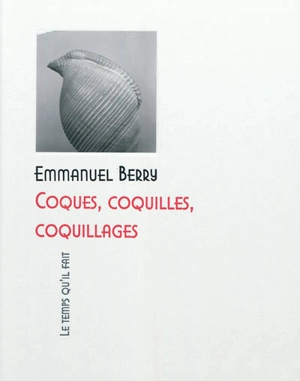 Coques, coquilles, coquillages - Emmanuel Berry