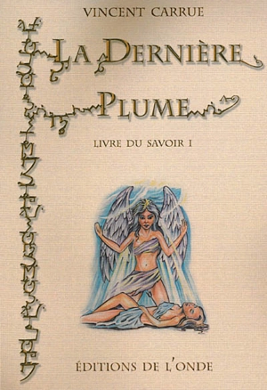 Livre du savoir. Vol. 1. La dernière plume - Vincent Carrue