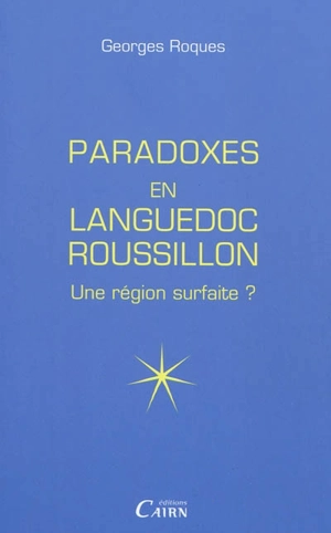 Les paradoxes du Languedoc-Roussillon : une région surfaite ? - Georges Roques