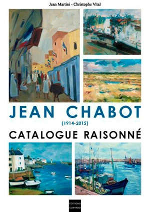 Jean Chabot (1914-2015) : catalogue raisonné - Jean Martini