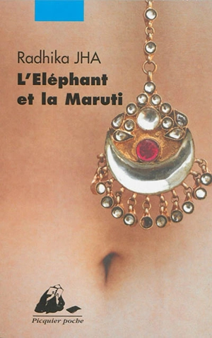 L'éléphant et la Maruti : fictions de Delhi - Radhika Jha