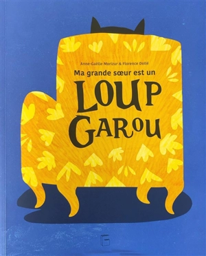 Ma grande soeur est un loup-garou - Anne-Gaëlle Morizur