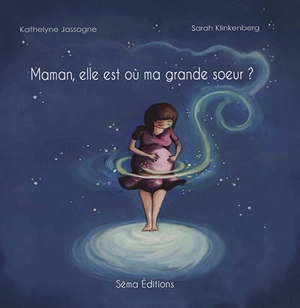 Maman, elle est où ma grande soeur ? - Kathelyne Jassogne