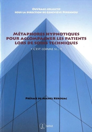 Métaphores hypnotiques pour accompagner les patients lors de soins techniques : c'est comme si... - Geneviève Perennou