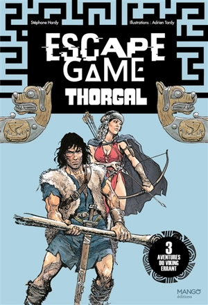 Escape game Thorgal : 3 aventures du Viking errant - Stéphane Hardy