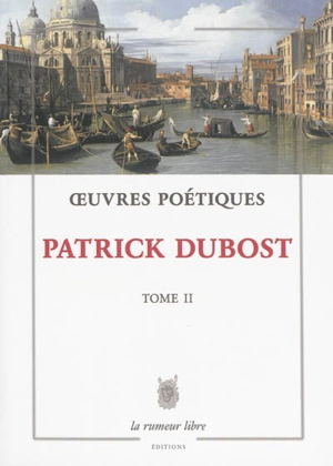 Oeuvres poétiques. Vol. 2. Ecrits pour la voix - Patrick Dubost