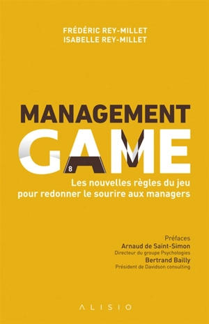 Management game. Les nouvelles règles du jeu pour redonner le sourire aux managers - Frédéric Rey-Millet