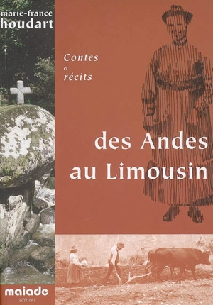 Contes et récits des Andes au Limousin : pays de Martial et Leonarda - Marie-France Houdart