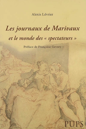 Les journaux de Marivaux et le monde des Spectateurs - Alexis Lévrier