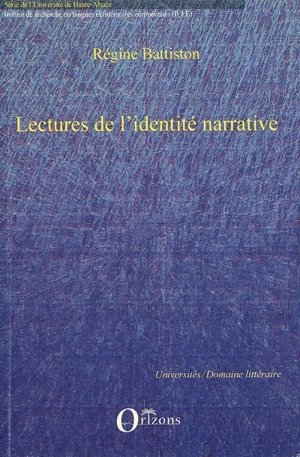 Lectures de l'identité narrative : Max Frisch, Ingeborg Bachmann, Marlen Haushofer, W.G. Sebald - Régine Battiston