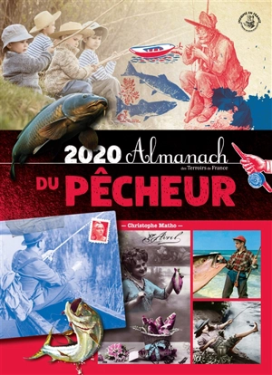 Almanach du pêcheur 2020 : eau douce et mer - Christophe Matho