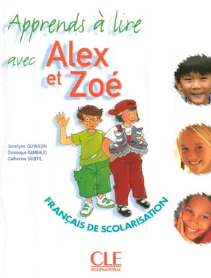 Apprends à lire avec Alex et Zoé : français de scolarisation - Jocelyne Quinson