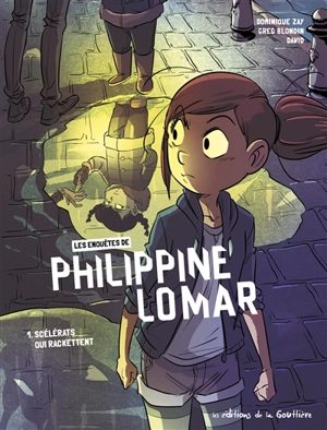 Les enquêtes de Philippine Lomar. Vol. 1. Scélérats qui rackettent - Dominique Zay