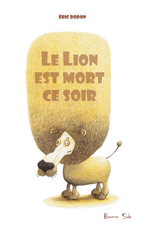 Le lion est mort ce soir ! : Ah bon ? Mais de quoi ? - Eric Dodon