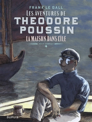 Les aventures de Théodore Poussin : récit complet. Vol. 4. La maison dans l'île - Frank Le Gall