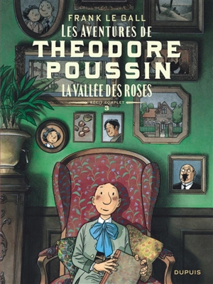Les aventures de Théodore Poussin : récit complet. Vol. 3. La vallée des roses - Frank Le Gall
