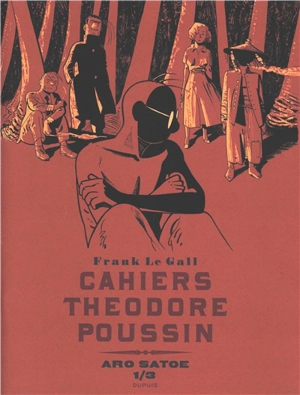 Cahiers Théodore Poussin. Vol. 5. Aro Satoe. Vol. 1 - Frank Le Gall