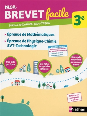 Mon brevet facile, 3e : épreuve de mathématiques, épreuve de physique chimie, SVT, technologie