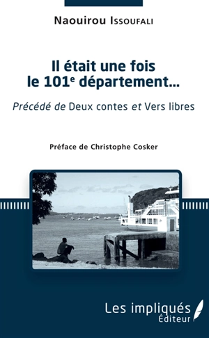 Il était une fois le 101e département.... Deux contes. Vers libres - Papana