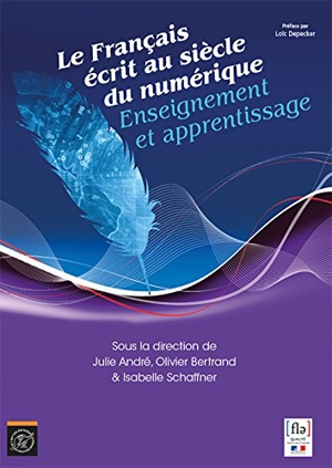 Le français écrit au siècle du numérique : enseignement et apprentissage