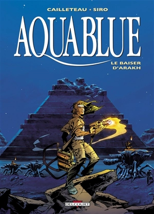 Aquablue. Vol. 10. Le baiser d'Arakh - Thierry Cailleteau