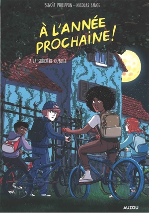 A l'année prochaine !. Vol. 2. La sorcière oubliée - Benoît Philippon