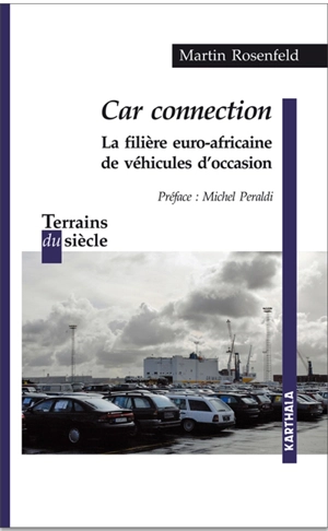 Car connection : la filière euro-africaine de véhicules d'occasion - Martin Rosenfeld
